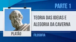 PLATÃO (1) – TEORIA DAS IDEIAS E O MITO DA CAVERNA - FILOSOFIA