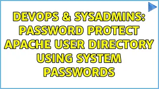 DevOps SysAdmins password protect apache user directory using system passwords 2 Solutions