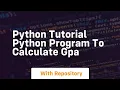Python tutorial python program to calculate gpa