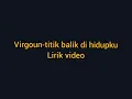 VIRGOUN-TITIK BALIK DI HIDUPKU(LIRIK VIDEO)