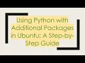 Using Python with Additional Packages in Ubuntu A Step-by-Step Guide