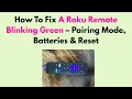 How To Fix A Roku Remote Blinking Green - Pairing Mode Batteries Reset