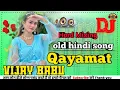Download Lagu कयामत कयामत | Qayamat Qayamat | Hindi Dj Song Hard Bass Dj Remix ( Jhan Jhan 🎶Hard Bass) Vk Mixing