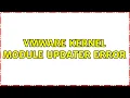 VMware Kernel Module Updater Error