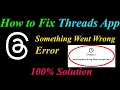 How to Fix Threads Oops - Something Went Wrong Error in Android Ios