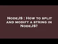 NodeJS How to split and modify a string in NodeJS