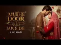 Lagu Mujhe Door Na Tu Jane De New Hit Song