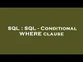 SQL SQL - Conditional WHERE clause