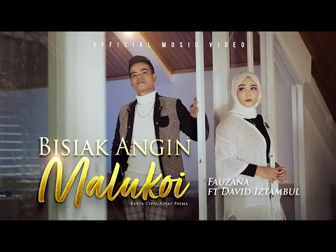 Download MP3 Fauzana ft. David Iztambul - Bisiak Angin Malukoi (Official Music Video)