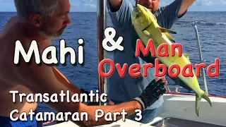 Mahi Mahi, Man Overboard – Transatlantic on a Catamaran Part 3