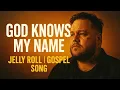 Jelly Roll Gospel Song God Knows My Name Country Christian Worship