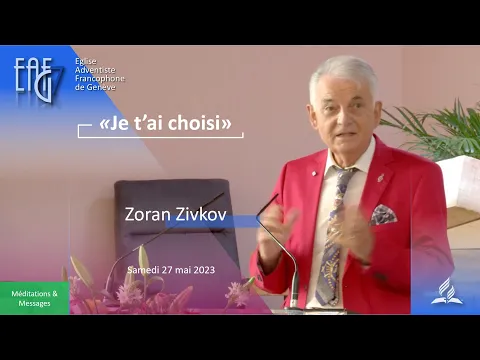Prédication du 27 mai 2023 - Zoran Zivkov  " Je t'ai choisi  "