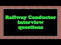 Railway Conductor interview questions