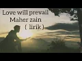 Download Lagu love will prevail - maher zain ( lirik terjemahan cover )