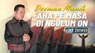 dorman manik aha pe masa di ngolum on be806 official lyrics video 