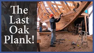Acorn to Arabella – Journey of a Wooden Boat – Episode 104: The Last Oak Plank!