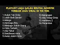 Download Lagu PLAYLIST LAGU GALAU BRUTAL AKUSTIK TERBAIK 2025 VIRAL DI TIK TOK || kumpulan lagu galau brutal 🥀