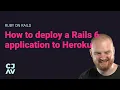 How to deploy a Rails 6 application to Heroku