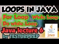 Loops in java FOR LOOP WHILE LOOP DO WHILE LOOP Java lecture 6