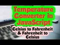 JavaScript Temperature Converter Function Celsius to Fahrenheit Fahrenheit to Celsius SadDamniT