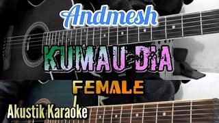 Download ANDMESH - KUMAU DIA (AKUSTIK KARAOKE) || FEMALE MP3