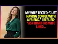 My Wife Texted Just Having Coffee With a Friend I Replied Ask Him If His Wife Liked