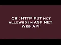 C HTTP PUT not allowed in ASP NET Web API