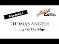Download Lagu THOMAS ANDERS Living On The Edge (A cappella)