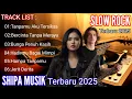 Lagu 🔥 FULL ALBUM Slow Rock Terbaru 2025 | Lagu Galau \u0026 Romantis Paling Hits Sepanjang Masa - SHIPA MUSIK