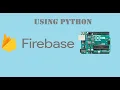control arduino from any where in the world using firebase and python
