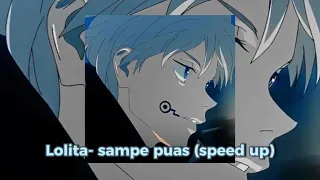 lolita sampe puas speed up 