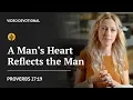 A Man s Heart Reflects the Man Proverbs 27 19 Our Daily Bread Devotional