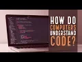 How does a Computer understand your Program