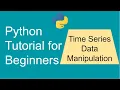 Python Time Series Tutorial for Data Manipulation using DateTimeIndex and Resample methods