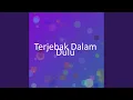 Download Lagu Terjebak Dalam Dulu