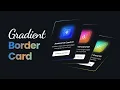 Responsive Gradient Border Card Using HTML CSS Card Hover Effects