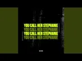 You Call Her Stephanie