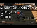 Sekiro Shadows Die Twice - Git Gud Guide Great Shinobi Owl