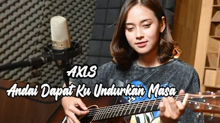Download Andai Dapat Ku Undurkan Masa (AXL'S) - Syiffa Syahla Cover Bening Musik Cover MP3