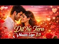 Lagu Dil Ne Tera Naam Liya 2.0 💞 P.Kr \u0026 Anshika Pandey 90s Bollywood Romantic Vibe | Soulful New Version