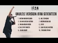 Download Lagu Cover UKULELE VERSION SEVENTEEN | Ifan Seventeen Full Album