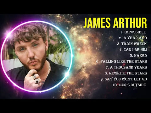 Download MP3 Best Songs of James Arthur full album 2024 ~ Top 10 songs