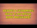 DevOps SysAdmins What is my MySQL root password 5 Solutions