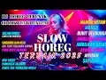 Download Lagu DJ SLOW HOREG SANTAI COCOK BUAT MENDEM
