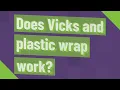 Does Vicks and plastic wrap work