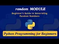17 - Random Module Beginner s Guide to Generating Random Numbers Python Programming for Beginners