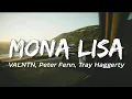 Mona Lisa - VALNTN, Peter Fenn, Tray Haggerty | [Lyrics]
