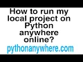 how to run my local project Python anywhere on django