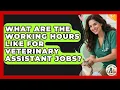 What Are the Working Hours Like for Veterinary Assistant Jobs Animal Care Jobs