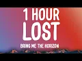 Download Lagu Bring Me The Horizon - LosT (1 HOUR/Lyrics)